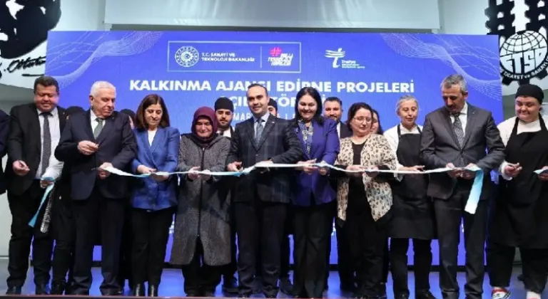 Bakan Kacır: Edirne'de Yerel Kalkınmaya Destek Verilecek 17 Projenin Açılışı Yapıldı