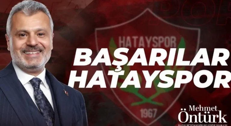 Başkan Öntürk, Hatayspor Taraftarlarını Mersin Maçına Davet Ediyor